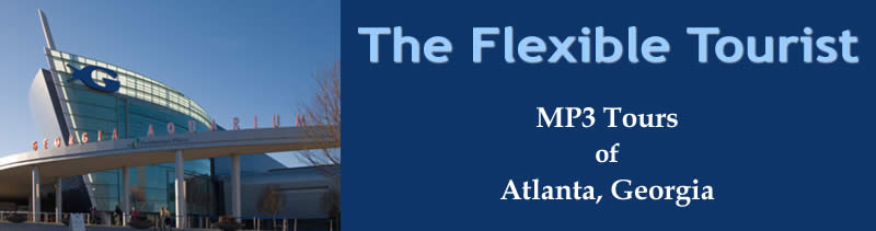The Flexible Tourist - MP3 Self guided tours of Atlanta, Georgia and beyond.